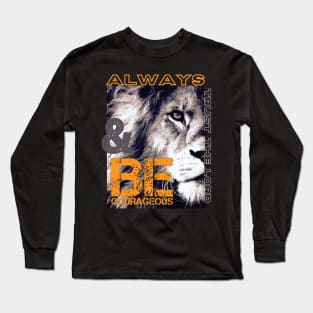 Be Courageous Long Sleeve T-Shirt